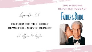 11 Father of the Bride Rewatch  Movie Report [upl. by Free]