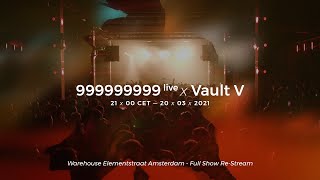 999999999 live  Vault V Warehouse Elementstraat  Amsterdam Full Show Restream [upl. by Werdnael30]