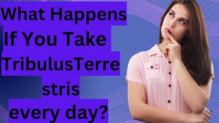 What Happens If You Take Tribulus Terrestris every day [upl. by Latt]