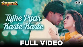 Tujhe Pyar Karte Karte  Ajay Devgan Juhi Chawla  Alka Yagnik  Anu Malik  Naajayaz  90s Hits [upl. by Goulden909]