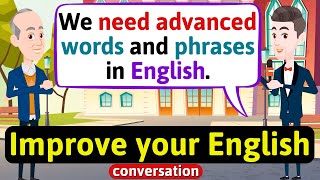 Improve English Speaking Skills Advanced English words and phrases English Conversation Practice [upl. by Trenna]