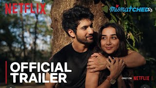 Mismatched Season 3  Official Trailer  Rohit Saraf Prajakta Koli  Netflix [upl. by Dhu75]