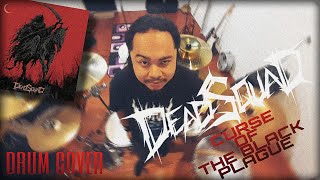 DEADSQUAD  Curse Of The Black Plague DRUM COVER AGED [upl. by Xirdnek670]