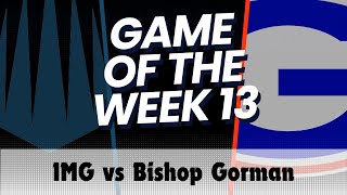 HS Series IMG Academy vs Bishop Gorman High School  Week 13 [upl. by Curhan]