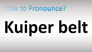 How to Pronounce Kuiper Belt [upl. by Aelem]