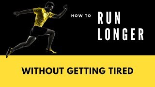 How To Run Longer Without Getting Tired [upl. by Ibbob]