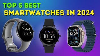 Top 5 Best Smartwatches in 2024 BestSmartwatches2024 Smartwatches [upl. by Gianni311]