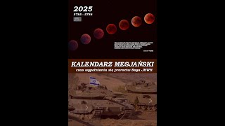 Kalendarz Mesjańskiproroczy 2025  czas wypełniania się proroctw Boga JHWH [upl. by Nnahgaem]