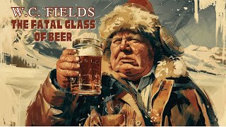 The Fatal Glass of Beer 1933  WC Fields  Mack Sennett  Rosemary Theby  George Chandler [upl. by Ian]