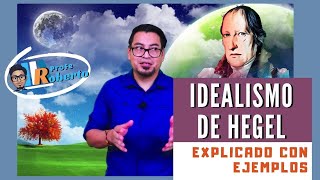 Idealismo de Hegel explicado con ejemplos 💢💯 [upl. by Ailehs775]