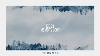 Kid93  Memory Loop Fluentia Music [upl. by Holman831]