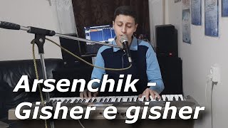 Arsenchik  Gisher e gisher  NEW COVER 20192020 [upl. by Henke]