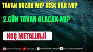 KOÇ METALURJİ TAVAN BOZAR MI  kocmt RİSK VAR MI [upl. by Hedvah]