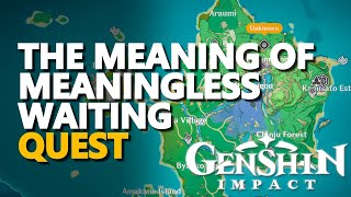 The meaning of Meaningless Waiting Genshin Impact Quest [upl. by Goulet]