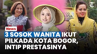 3 Sosok Wanita Ikut Pilkada Kota Bogor 2024 Intip Prestasinya [upl. by Acenahs]