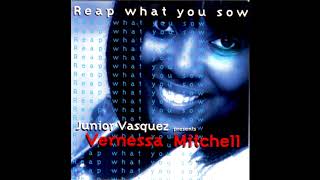 Junior Vasquez pres Vernessa Mitchell  Reap What You Sow Welcome Mix [upl. by Sabba942]