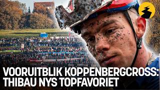 Vooruitblik Koppenbergcross THIBAU NYS weer topfavoriet en veel DISCUSSIE ⭐ [upl. by Enellij682]