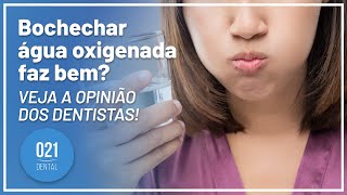 BOCHECHO com ÁGUA OXIGENADA faz BEM Veja a opinião dos dentistas [upl. by Irep365]