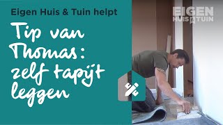 Tips van Thomas tapijt leggen doe je zo  Klustips van Thomas  Eigen Huis amp Tuin [upl. by Ennasirk]