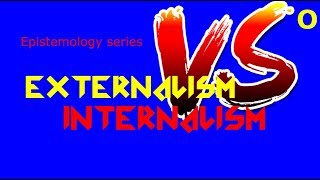 Internalism vs Externalism Epistemology [upl. by Vorfeld]