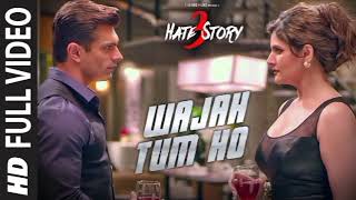 WAJAH TUM HO Full Song  HATE STORY 3 Songs  Zareen Khan Karan Singh Grover  TSeries [upl. by Cheatham]