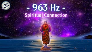 963 Hz Frequency of God Return to Oneness Spiritual Connection Crown Chakra Meditation Music [upl. by Aineles]