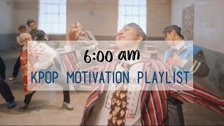 600am kpop motivation playlist [upl. by Enuahs538]