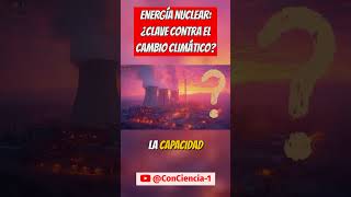 Energía Nuclear ¿La Solución al Cambio Climático [upl. by Eremehc]