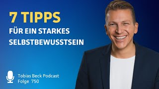 Selbstbewusstsein stärken mit diesen 7 Tipps  Tobias Beck [upl. by Chaille]