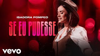 Isadora Pompeo  Se Eu Pudesse Ao Vivo [upl. by Onailil]