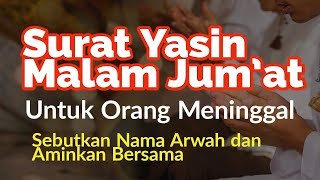 Surat Yasin Malam Jumat Untuk Orang Meninggal [upl. by Irisa680]