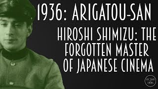 1936 Arigatousan  Hiroshi Shimizu The Forgotten Master of Japanese Cinema [upl. by Herald]