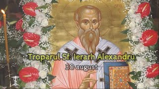 Troparul Sf Ierarh Alexandru Patriarhul Constantinopolului  30 august [upl. by Sairtemed]