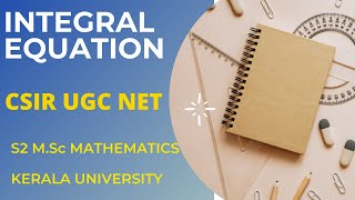 INTEGRAL EQUATIONS Fredholm Voltera CSIR UGC NET S2 MSc Mathematics University of Kerala [upl. by Arny]