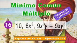 Ejercicio 116  16 Mínimo Común Múltiplo de monomios y polinomios Álgebra de Baldor [upl. by Gnod873]