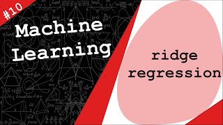 Ridge Regression  Tikhonov Regularization  Machine Learning 10 [upl. by Kcira937]