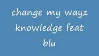 rez inc  change my wayz  knowledge feat blu [upl. by Bethel659]