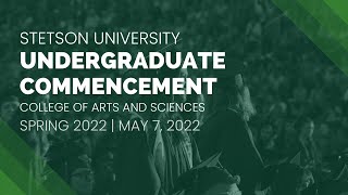 Stetson University Spring 2022 Undergraduate Commencement College of Arts and Sciences [upl. by Tortosa]