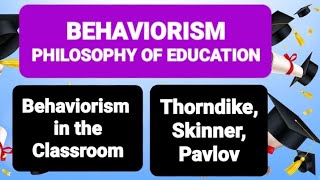 BEHAVIORISM PHILOSOPHY OF EDUCATION  Behaviorism in the Classroom  Thorndike Skinner Pavlov [upl. by Aneelahs394]