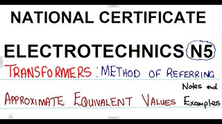 Electrotechnics N5 Transformers Method of referring Approximate equivalent values Notes [upl. by Wenn]