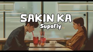 SUPAFLY  Sakin ka Lyrics [upl. by Thetisa614]