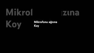 Mikrofonu ağzın koy [upl. by Ardnaed]