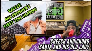 RAPPER amp DRUMMERS FIRST TIME HEARING Cheech amp Chong  Santa and His Old Lady [upl. by Stauder]