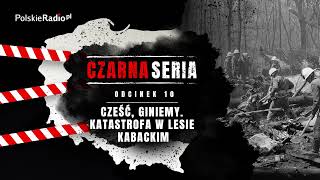 CZARNA SERIA 10 KATASTROFA W LESIE KABACKIM [upl. by Yluj]