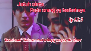 jatuh cinta pd orang yg berbahaya l dominant Yakuza and wimpy corporate slave ep 123⚡ [upl. by Seebeck]