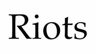 How to Pronounce Riots [upl. by Tannie]