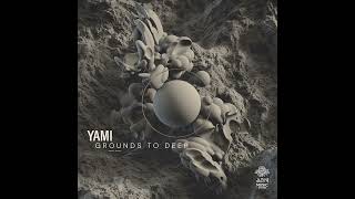 EP  YAMI  GROUNDS TO DEEP ADN MUSIC  GROOVE [upl. by Reinhold]