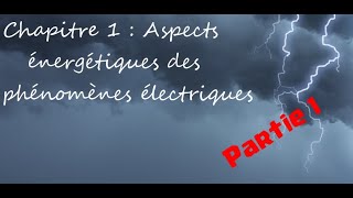 1  Aspect énergétique des phénomènes électriques  Cours 1ère spé partie 1 [upl. by Heeley]