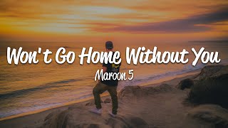 Maroon 5  Wont Go Home Without You Lyrics [upl. by Sheeb]