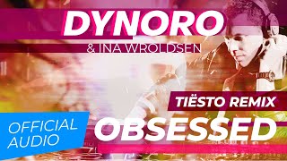 Dynoro amp Ina Wroldsen  Obsessed Tiësto Remix Official Audio [upl. by Kelam]